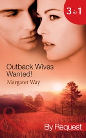 Outback Wives Wanted!: Wedding at Wangaree Valley / Bride at Briar s Ridge / Cattle Rancher, Secret Son (Mills & Boon By Request)