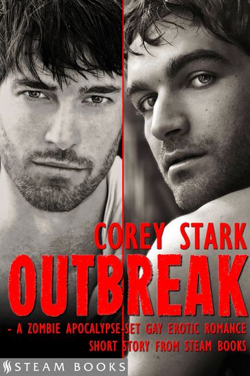 Outbreak - A Zombie Apocalypse-Set Gay Erotic Romance from Steam Books - Corey Stark - Steam Books