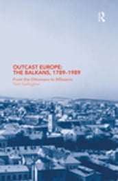 Outcast Europe: The Balkans, 1789-1989