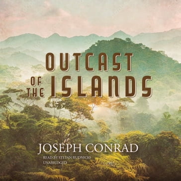 Outcast of the Islands - Joseph Conrad
