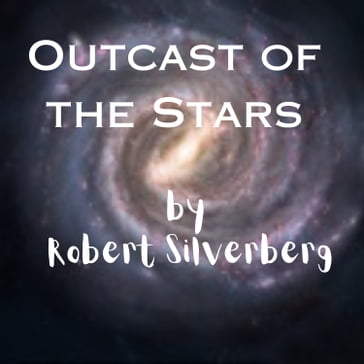 Outcast of the Stars - Rober Silverberg