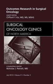 Outcomes Research in Surgical Oncology, An Issue of Surgical Oncology Clinics
