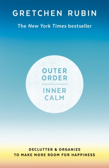 Outer Order Inner Calm - Gretchen Rubin