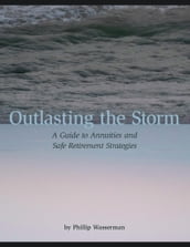 Outlasting the Storm: A Guide to Annuities and Safe Retirement Strategies