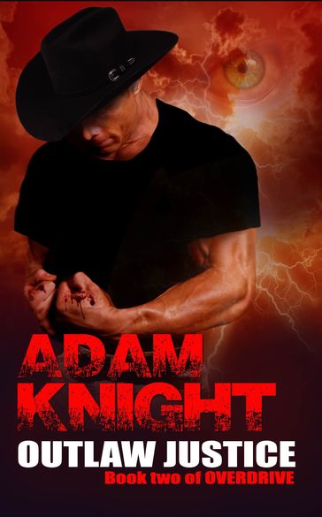 Outlaw Justice: Overdrive: Book Two - Adam Knight