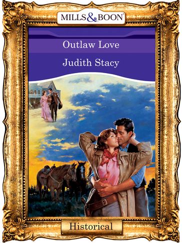 Outlaw Love (Mills & Boon Vintage 90s Modern) - Judith Stacy