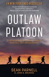 Outlaw platoon : 16 manader av brutala strider, bakhall och brödraskap