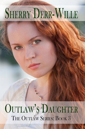 Outlaw's Daughter - Sherry Derr-Wille