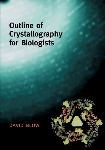 Outline of Crystallography for Biologists - David Blow