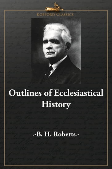 Outlines of Ecclesiastical History - B. H. Roberts