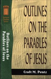 Outlines on the Parables of Jesus (Sermon Outline Series)