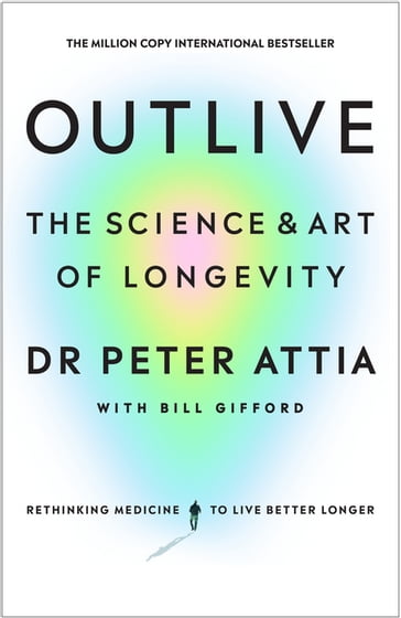 Outlive - Peter Attia - Bill Gifford