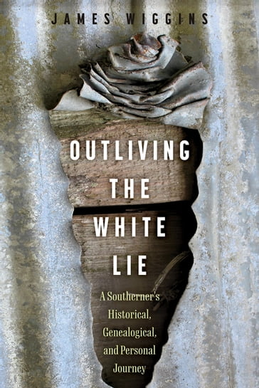 Outliving the White Lie - James Wiggins