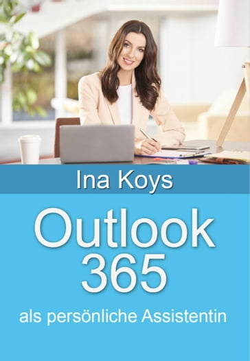 Outlook 365: als persönliche Assistentin - Ina Koys