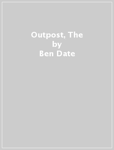 Outpost, The - Ben Date