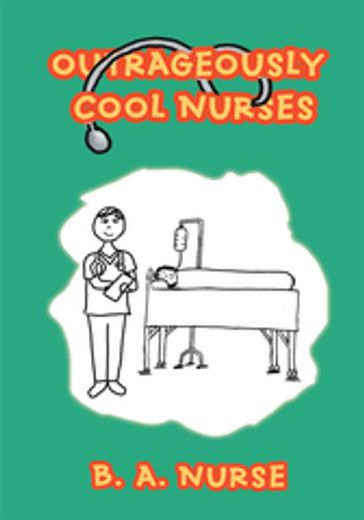 Outrageously Cool Nurses - B.A Nurse