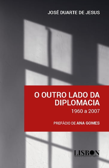 O Outro Lado da Diplomacia  1960 a 2007 - José Duarte de Jesus