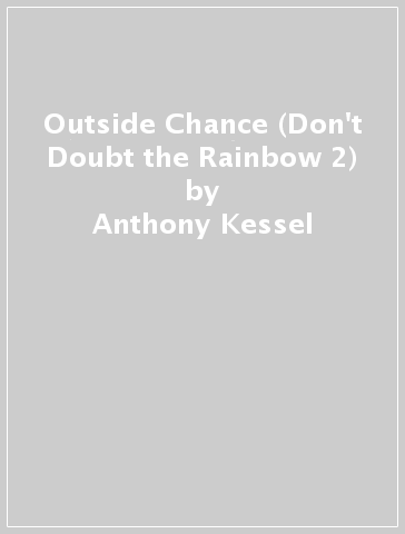 Outside Chance (Don't Doubt the Rainbow 2) - Anthony Kessel