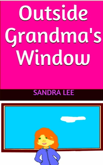Outside Grandma's Window - Sandra Lee