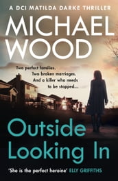 Outside Looking In (DCI Matilda Darke Thriller, Book 2)