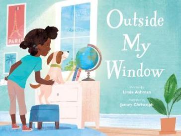 Outside My Window - Linda Ashman