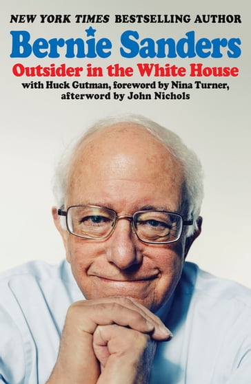 Outsider in the White House - Bernie Sanders - John Nichols - Huck Gutman