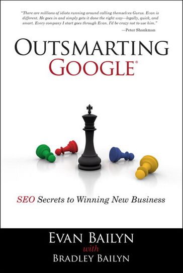 Outsmarting Google: SEO Secrets to Winning New Business - Bradley Bailyn - Evan Bailyn