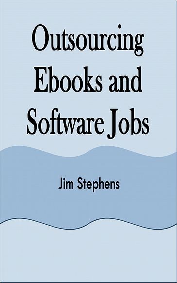 Outsourcing Ebooks and Software Jobs - Jim Stephens