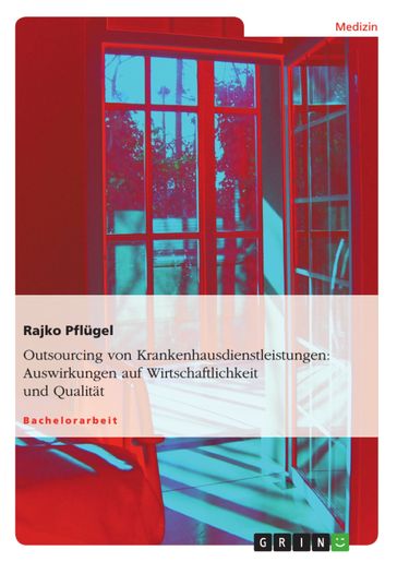 Outsourcing von Krankenhausdienstleistungen: Auswirkungen auf Wirtschaftlichkeit und Qualitat - Rajko Pflugel