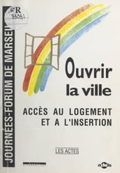 Ouvrir la ville : accès au logement et à l insertion