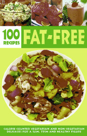 Over 100 Fat-Free Recipes: Calorie counted vegetarian and non- vegetarian delicacies for a slim trim and healthy figure