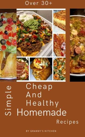 Over 30+ Simple Cheap and Healthy Homemade Recipes - Granny