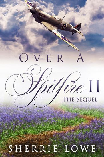 Over A Spitfire II The Sequel - Sherrie Lowe