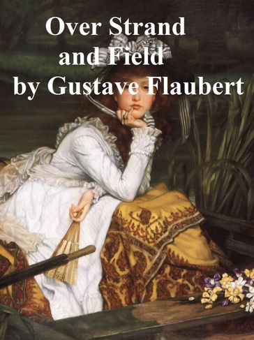 Over Strand and Field - Flaubert Gustave