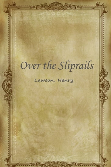 Over The Sliprails - Henry - Lawson