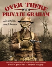 Over There With Private Graham - The Compelling World War 1 Journal of an American Doughboy