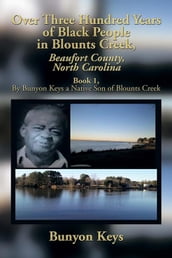 Over Three Hundred Years of Black People in Blounts Creek, Beaufort County, North Carolina
