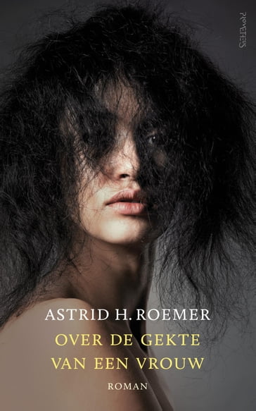 Over de gekte van een vrouw - Astrid H. Roemer