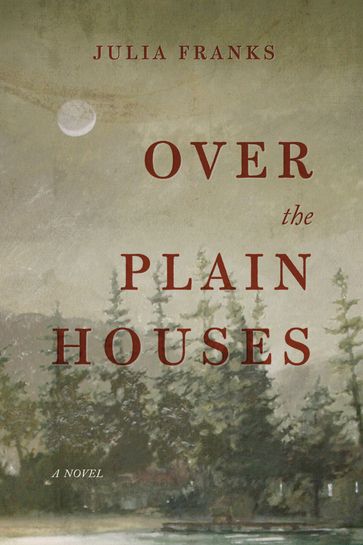 Over the Plain Houses - Julia Franks