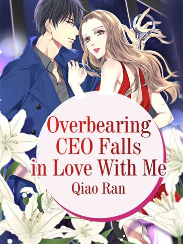 Overbearing CEO Falls in Love With Me - Lemon Novel - Qiao Ran