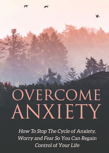 Overcome Anxiety - Adam Carl