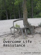 Overcome Life Resistance