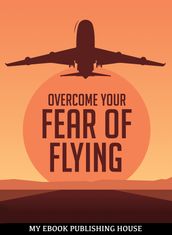 Overcome Your Fr f Flying