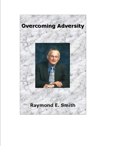Overcoming Adversity - Raymond E. Smith