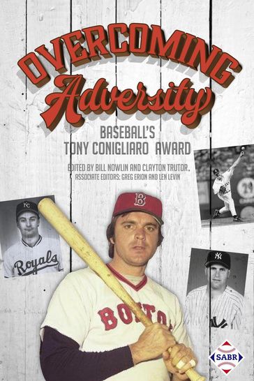 Overcoming Adversity: Baseball's Tony Conigliaro Award - Society for American Baseball Research