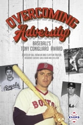 Overcoming Adversity: Baseball s Tony Conigliaro Award