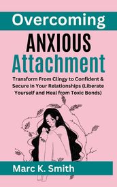 Overcoming Anxious Attachment