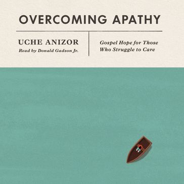 Overcoming Apathy - Uche Anizor