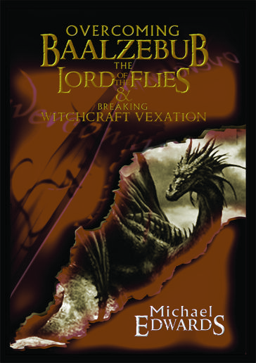 Overcoming Baalzebub, The Lord of The Flies - MICHAEL O. EDWARDS