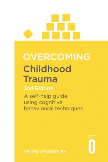 Overcoming Childhood Trauma 2nd Edition - Helen Kennerley
